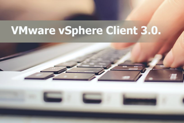 VMware vSphere Client 3.0 – обзор ключевых особенностей